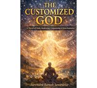 THE CUSTOMIZED GOD: A Novel of Vedic Awakening, Companionship & Divine Realization