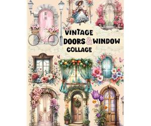The Cut Out And Collage Book Vintage Doors And Windows For Art Journaling: 280+ Ephemera Elements and Windows, Doors, tages , ... Glue and Craft for ... for Card Making, Mixed Media & Scrapbook