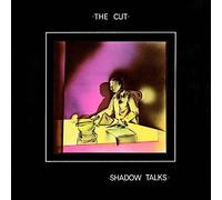 The Cut - Shadow Talks 2.0