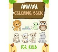 The Cute Animal Coloring Book: Adorable Critters for Kids & Toddlers - Fun and Easy Coloring Pages with Charming Pets, Wild Animals, and Forest Friends