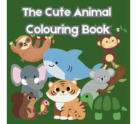The Cute Animal Colouring Book: Educational Colouring Pages with Animals Of The World From A-Z for Children Aged 4-9