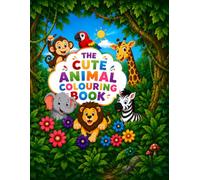 The Cute Animal Colouring Book: Let Your Imagination Run Wild