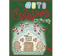 The Cute Christmas Coloring Book: 50 Cute Designs to Embrace the Joy of Christmas