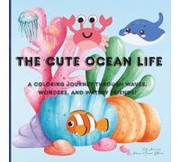 The Cute Ocean Life: A coloring journey through waves, wonders, and watery friends!