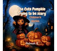 The Cute Pumpkin Trying to be scary: Children's stories