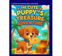 The Cute Puppy's Treasure Adventure Coloring Book: A Fun Story Coloring Book with Puppies, Adventures, and Treasures for Kids Ages 4-8