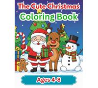 The Cute & Simple Christmas Coloring Book: An Easy and Fun Holiday Activity Book for Toddlers and Preschoolers Ages 2-4, 4-6, 6-8, featuring Cute Reindeer, Snowman, Elves, and Festive Scenes
