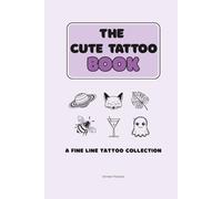 The Cute Tattoo Book: A Fine Line Tattoo Collection