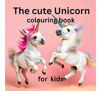 The Cute Unicorn colouring book for kids