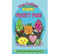 The Cutest ABCs Book Ever: Fruity Fun!