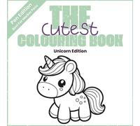 The Cutest Colouring Book: Unicorn Edition: Felt Tip / Marker Pen Version