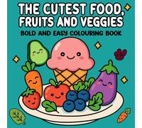The Cutest Food, Fruits and Veggies: Bold and Easy Colouring Book