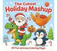 The Cutest Holiday Mashup 40 Fun and Easy Coloring Book: Cute and Simple Coloring Pages for Kids Ages 4-8 - Halloween, Thanksgiving, and Winter Relaxing Holiday Fun