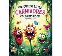The Cutest Little Carnivores Coloring Book For Kids Ages 4-8: Discover and Color the Funniest Bug-Eating Plants