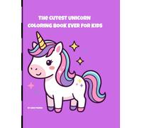 THE CUTEST UNICORN COLORING BOOK EVER FOR KIDS