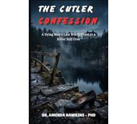 THE CUTLER CONFESSION: A Dying Man's Last Words Point to a Killer Still Free