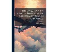 The CV-22 "Osprey" and the Impact on Air Force Combat Search and Rescue