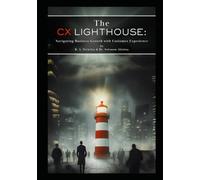 The CX Lighthouse: Navigating Business Growth with Customer Experience