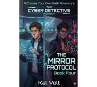 The Cyber Detective Agency: Book 4: The Mirror Protocol, A Choose Your Own Path Adventure