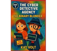The Cyber Detective Agency: The Binary Blunder: Book 1