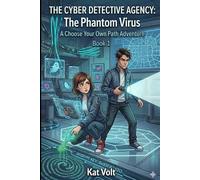 The Cyber Detective Agency: The Phantom Virus: A Choose Your Own Path Cyber Adventure: 1