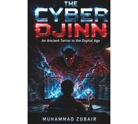 THE CYBER DJINN: An Ancient Terror in the Digital Age: A Gripping Sci-Fi Cyber Horror Thriller