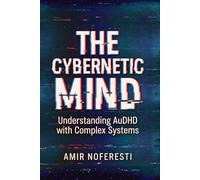 The Cybernetic Mind:: Understanding AuDHD with Complex Systems