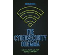 The Cybersecurity Dilemma: Network Intrusions, Trust and Fear in the International System