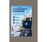 The Cybersecurity Framework for Community Banks: FFIEC Guidelines, Incident Response Plans and Third-Party Vendor Risk Audits