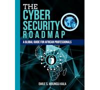 THE CYBERSECURITY ROADMAP: A Global Guide for African Professionals