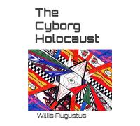 The Cyborg Holocaust