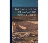 The Cyclades, or Life Among the Insular Greeks (Tascabile)