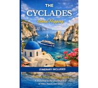 The Cyclades Travel Guide: Beating the Over-Tourism Wave: A 2026 Map to the Unspoiled Blue of Milos, Naxos, and Sifnos