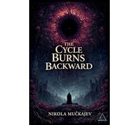The Cycle Burns Backward: 2