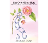 The Cycle Ends Here: A Memoir on Being a Generational Chain Breaker