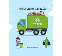 The Cycle of Garbage: Where does your garbage go?