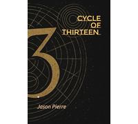 The Cycle of Thirteen: Thirteen stories. Thirteen cultures. One number that refuses to be forgotten.