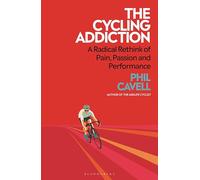 The Cycling Addiction: Suffering, Speed and the Search for Meaning on Two Wheels