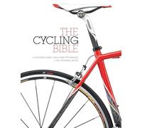 The Cycling Bible: The complete guide for all cyclists from novice to expert