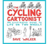 The Cycling Cartoonist: An Illustrated Guide to Life on Two Wheels