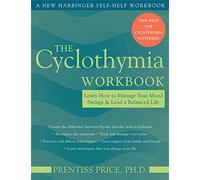 The Cyclothymia Workbook: Learn How To Manage Your Mood Swings & Lead A Balanced Life
