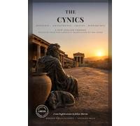 The Cynics: Diogenes, Crates and Hipparchia: The Beggar Philosophers Who Defied Alexander the Great and Taught Zeno, Founder of Stoicism