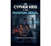 The Cypher Kids and the Phantom Signal A Hardware Hacking Adventure: 2