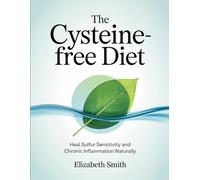 The Cysteine-Free Diet: Heal Sulfur Sensitivity and Chronic Inflammation Naturally