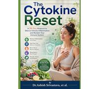 The Cytokine Reset: A 28-Day Protocol to Silence Chronic Inflammation and Reclaim Your Immune System