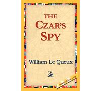 The Czar's Spy - Le Queux William