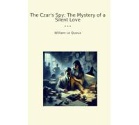 The Czar's Spy: The Mystery of a Silent Love
