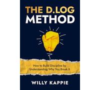 The D.LOG Method: How to Build Discipline by Understanding Why You Break It.