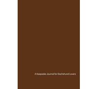The Dachshund Owner's Journal: Health Tracker, Milestone Log and Memory Book
