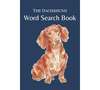 The Dachshund Word Search Book: Word Search Puzzles for Dachshund Lovers - A Fun Gift for Dachshund and Doxie Owners